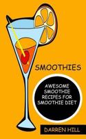 Smoothies: Awesome Smoothie Recipes For Smoothie Diet 1547141271 Book Cover