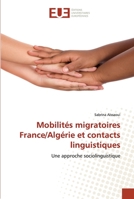 Mobilités migratoires France/Algérie et contacts linguistiques: Une approche sociolinguistique 6203420077 Book Cover