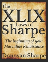 The 49 Laws of Sharpe: The Beginning of your Masculine Renaissance B09GQGRLW5 Book Cover