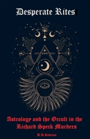 Desperate Rites: Astrology and the Occult in the Richard Speck Murders B0CKDKT8M9 Book Cover