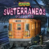 Subterráneos Oscuros (the Dark Underground) (De puntillas en lugares escalofriantes) 1684026164 Book Cover