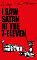 I Saw Satan at the 7-Eleven 1914228723 Book Cover