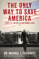 The Only Way to Save America: Trump 2.0 The Battle for Common Sense B0F18NPZNV Book Cover