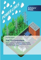 FACTS Controllers: Performance of different types Flexible Alternating Current Transmission System (FACTS) Controllers 6138912136 Book Cover