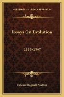 Essays on Evolution 1889-1907 (Classic Reprint) 1014381304 Book Cover