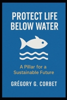 Protecting Aquatic Life: Saving the Oceans Starts Here (Sustainable Development Goals) B0DST5ZSPV Book Cover