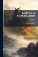 Tales Of A Grandfather: Being Stories Taken From Scottish And French History: Humbly Inscribed To Hugh Littlejohn, Volume 4... 1142544613 Book Cover