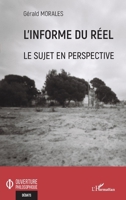 L'informe du réel: Le sujet en perspective (Ouverture Philosophique) (French Edition) 2343222584 Book Cover