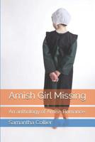 Amish Girl Missing: An anthology of Amish Romance 109629401X Book Cover