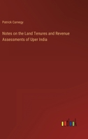 Notes on the Land Tenures and Revenue Assessments of Uper India 3368801015 Book Cover