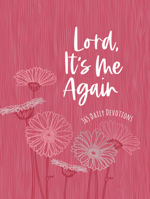 Lord It's Me Again: 365 Daily Devotions 1424551528 Book Cover