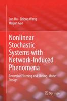 Nonlinear Stochastic Systems with Network-Induced Phenomena: Recursive Filtering and Sliding-Mode Design 331908710X Book Cover