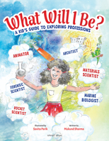 What Will I Be?: A Kid's Guide to Exploring Professions 9370896074 Book Cover