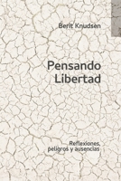 Pensando Libertad: Reflexiones, peligros y ausencias B0CHL3RPK9 Book Cover
