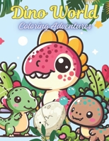 Dino World: Coloring Adventures B0CM6S8ZZD Book Cover