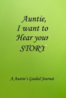 Aunties I WANT TO HEAR YOUR STORY: Lined Notebook / Journal Gift, 100 Pages, 6x9, Soft Cover, Matte Finish Inspirational Quotes Journal, Notebook, Diary, Composition Book 166152866X Book Cover