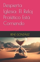Despierta Iglesia: El Reloj Profético Está Corriendo B0FX9LP52C Book Cover