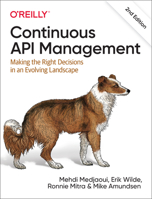 Continuous API Management: Making the Right Decisions in an Evolving Landscape 1492043559 Book Cover