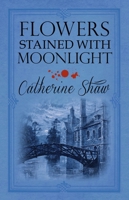 Flowers Stained with Moonlight 0750524081 Book Cover