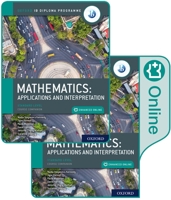 Oxford Ib Diploma Programme Ib Mathematics: Applications and Interpretation, Standard Level, Print and Enhanced Online Course Book Pack 0198426984 Book Cover