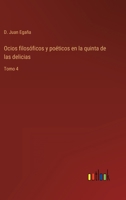 Ocios filosóficos y poéticos en la quinta de las delicias: Tomo 4 336810859X Book Cover