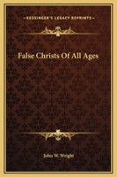 False Christs Of All Ages 1162814950 Book Cover