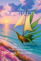The Architects: A Story of Restoration, Wonder, and the New Earth B0F9VSV3TQ Book Cover