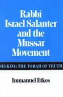 Rabbi Israel Salanter and the Mussar Movement: Seeking the Torah of Truth 0827604386 Book Cover