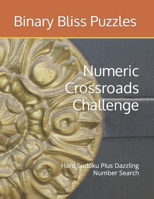 Numeric Crossroads Challenge: Hard Sudoku Plus Dazzling Number Search B0CWD1DDMV Book Cover