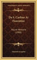 Da S. Carlino Ai Fiorentini: Nouve Memorie 1145118968 Book Cover
