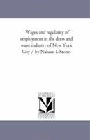 Wages and Regularity of Employment in the Dress and Waist Industry of New York City 1425532861 Book Cover