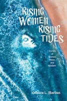 Rising Women Rising Tides: Stories of Women, Water, and Wisdom 1955872031 Book Cover
