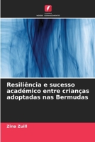 Resiliência e sucesso académico entre crianças adoptadas nas Bermudas (Portuguese Edition) 6207619277 Book Cover