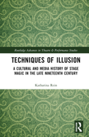 Techniques of Illusion: A Cultural and Media History of Stage Magic in the Late Nineteenth Century 1032220791 Book Cover
