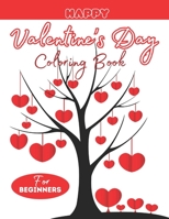 Happy Valentine's Day Coloring Book For Beginners: A Cute Valentine's Coloring Pages With Awesome Animals For Little Kids, Toddlers & Preschools Book B08W3KS4TW Book Cover