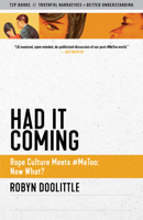 Had It Coming: Rape Culture Meets #metoo: Now What? 1586422898 Book Cover