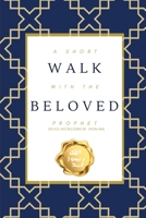 A Short Walk with the Beloved Prophet: B08VCQP8LD Book Cover