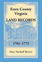 Essex County, Virginia Land Records, 1761-1772 1680349252 Book Cover