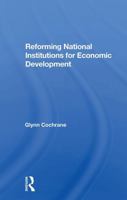 Reforming National Institutions for Economic Development (Westview Special Studies in Social, Political, and Economic Development) 0367300850 Book Cover