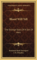 Blood Will Tell: The Strange Story of a Son of Ham 9355343701 Book Cover