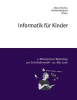 Informatik für Kinder: 7. Münsteraner Workshop zur Schulinformatik - 20. Mai 2016 3844802185 Book Cover