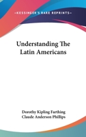 Understanding The Latin Americans 0548392110 Book Cover