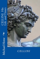 CELLINI His Life and Times 1499524935 Book Cover