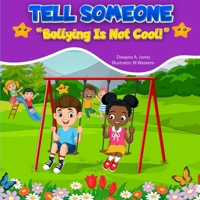 Tell Someone: Bullying is NOT cool. B0BCRXDPZ2 Book Cover