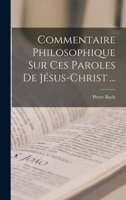 Commentaire Philosophique Sur Ces Paroles de J�sus-Christ ... 1017049084 Book Cover