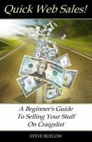 Quick Web Sales: A Beginner's Guide To Selling Your Stuff On Craigslist 0615811302 Book Cover
