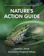 Nature's Action Guide: How to Support Biodiversity and Your Local Ecosystem 0983235007 Book Cover