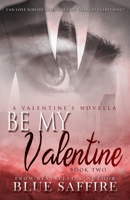 Be My Valentine : A Valentine's Novel 1941924530 Book Cover