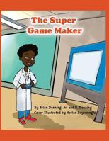 The Super Game Maker 1539578194 Book Cover