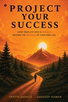 Project Your Success B0H7HS1NFL Book Cover